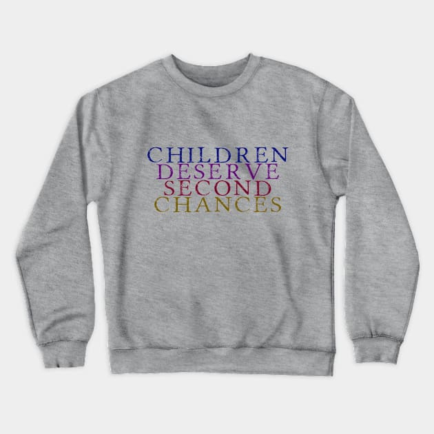 Children Deserve Second Chances Crewneck Sweatshirt by ericamhf86